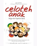 Celoteh Anak: Belajar dari Kepolosan Anak