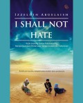 I Shall Not Hate: Kisah Seorang Dokter Palestina Memperjuangkan Perdamaian Tanpa Dendam dan Kebencian