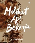 Melihat Api Bekerja: Kumpulan Puisi