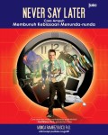 Never Say Later: Cara Ampuh Membunuh Kebiasaan Menunda-nunda