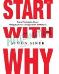 Start With Why: Cara Pemimpin Besar Menginspirasi Orang untuk Bertindak