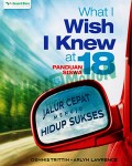 What I Wish I Knew at 18: Jalur Cepat Menuju Hidup Sukses