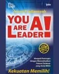 You Are A Leader!: Menjadi Pemimpin dengan Memanfaatkan Potensi Terbesar yang Anda Miliki: Kekuatan Memilih!